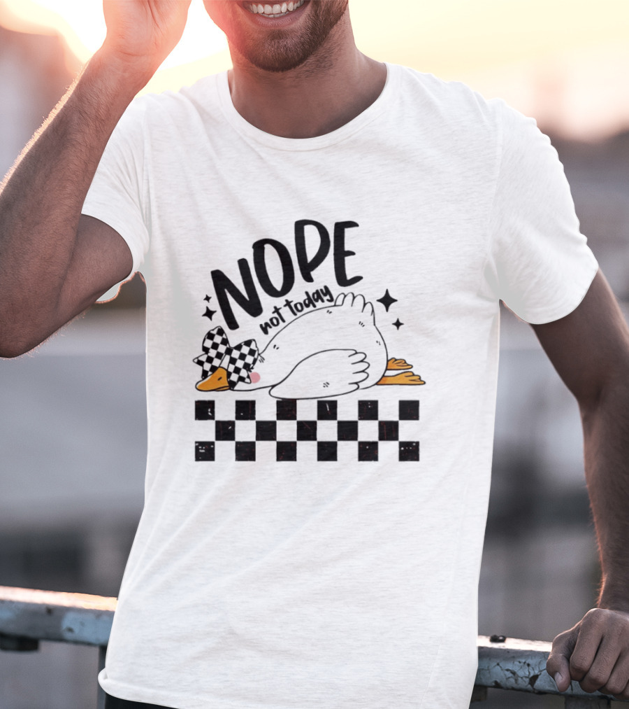 Nope Not Today Lazy Goose Checkered Flag T-Shirt