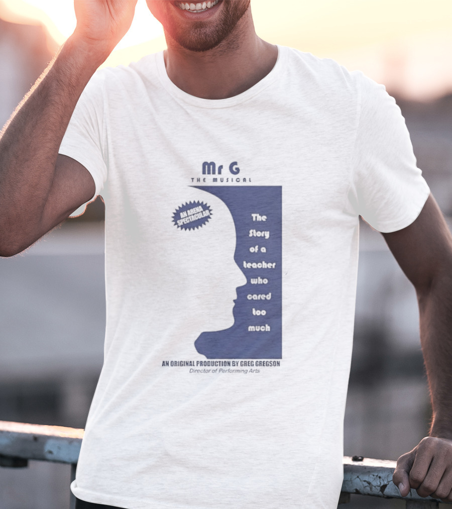 Mr G The Story Of A Teacher Who Cared Too Much Musical Sensation T-Shirt