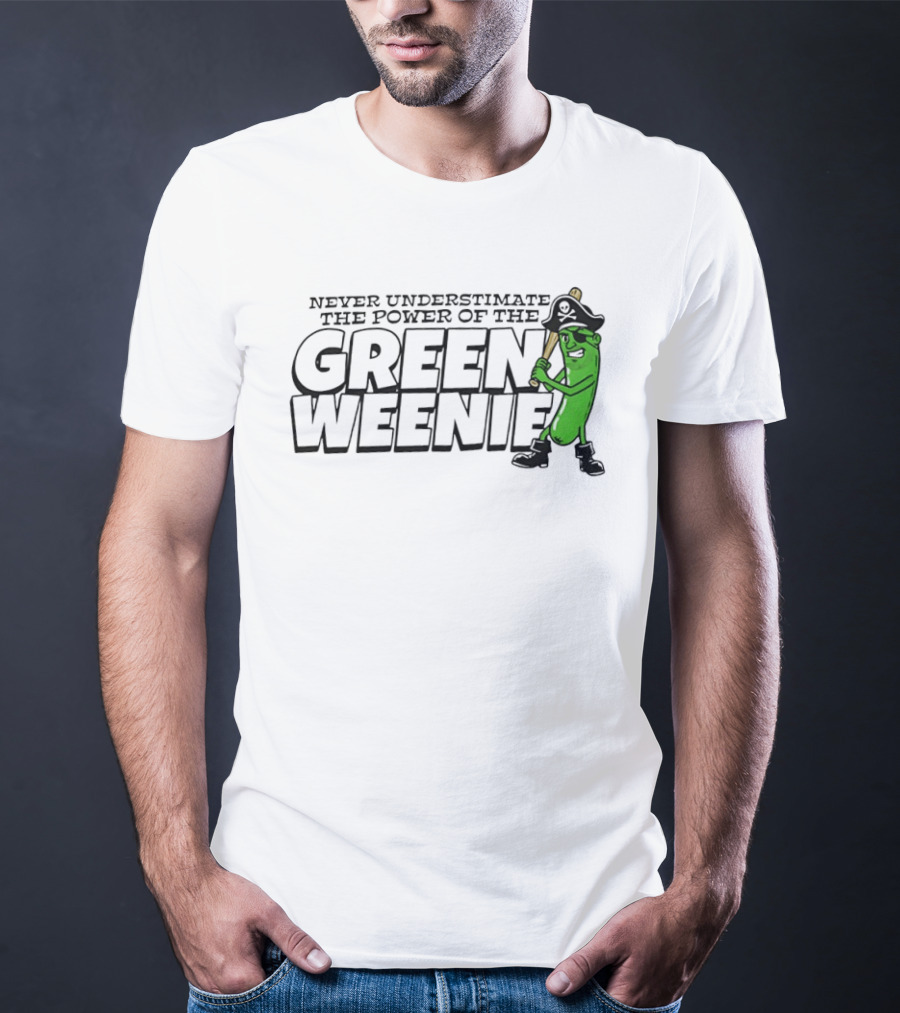 Never Underestimate The Power Of The Green Weenie Pirate Pickle T-Shirt