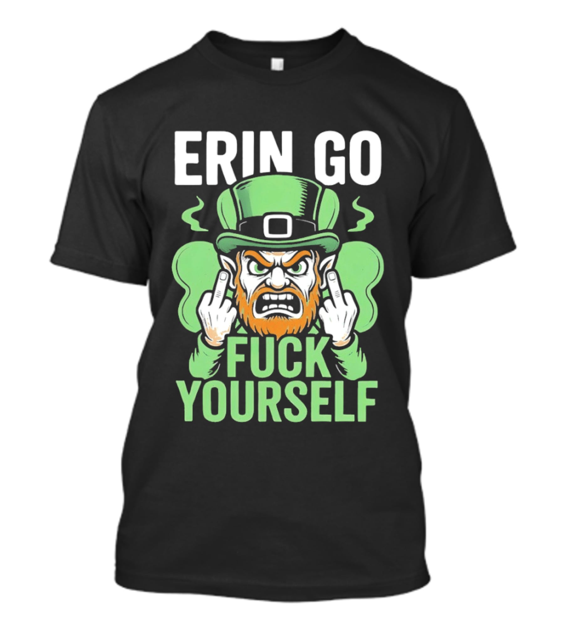 Erin Go Leprechaun Fck Yourself T-Shirt