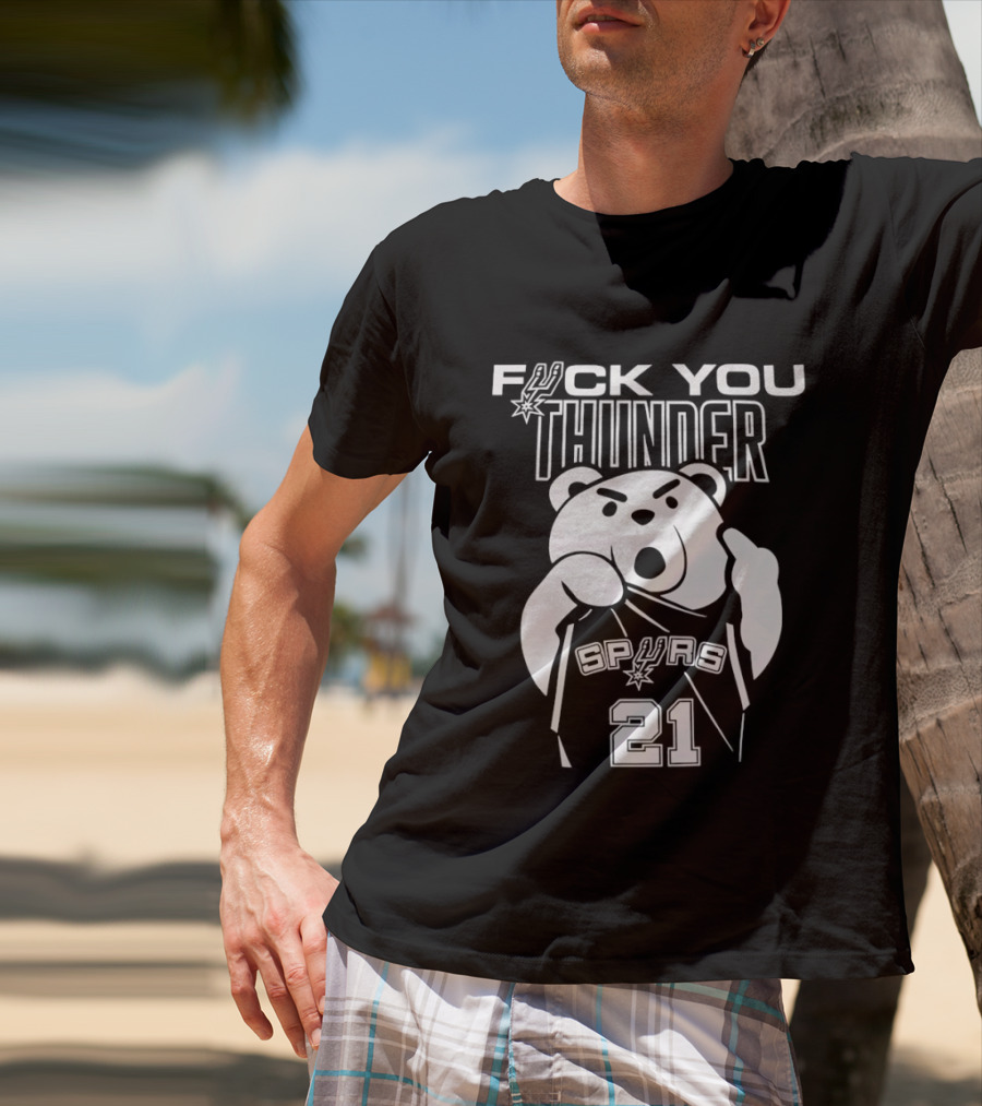 F*** You Thunder Bear Spurs 21 Tim Duncan T-Shirt