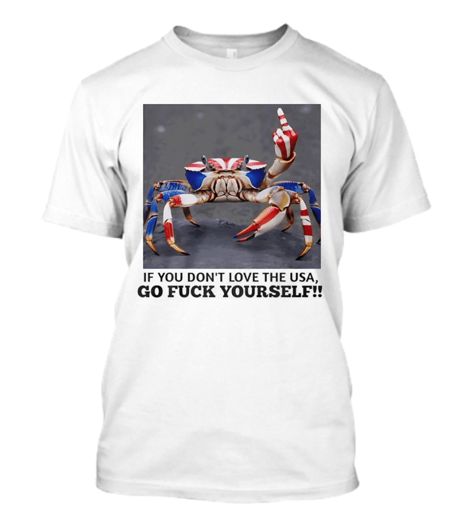 Crab USA If You Don't Love The USA Go Fck Yourself Patriotic Gesture T-Shirt