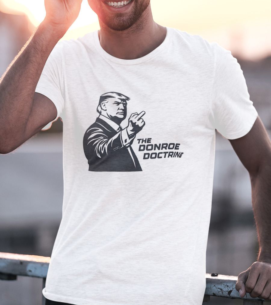 Donald Trump The Donroe Doctrine Middle Finger Gesture Political T-Shirt