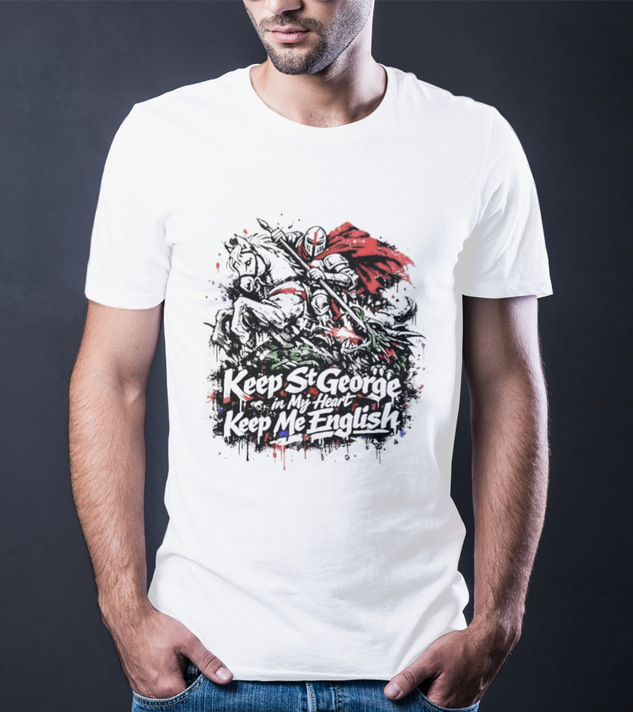 Keep St. George In My Heart Keep Me English Slaying Dragon Paint Effect Vintage Knight Red Cape T-Shirt