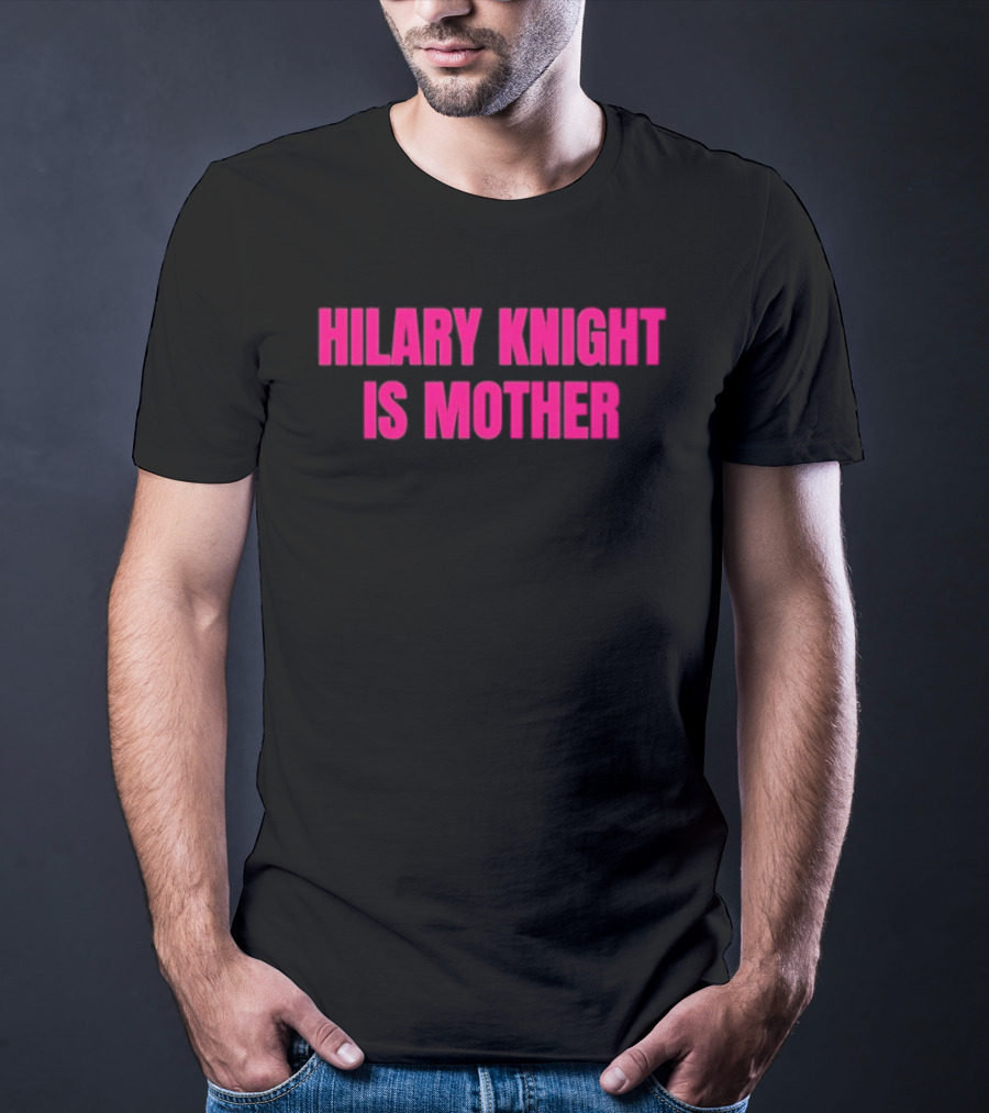 Hilary Knight Is Mother T-Shirt