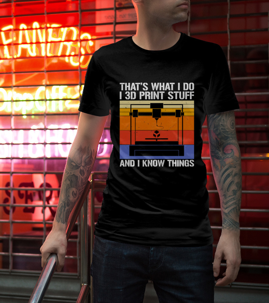 That's What I Do I 3D Print Stuff And I Know Things Retro Vintage 3D Printer T-Shirt