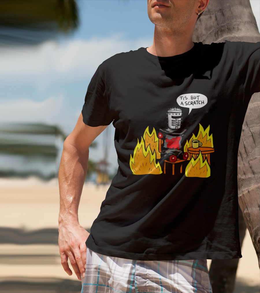 Tis But A Scratch Fire Humor With Helmet And Table Scene T-Shirt