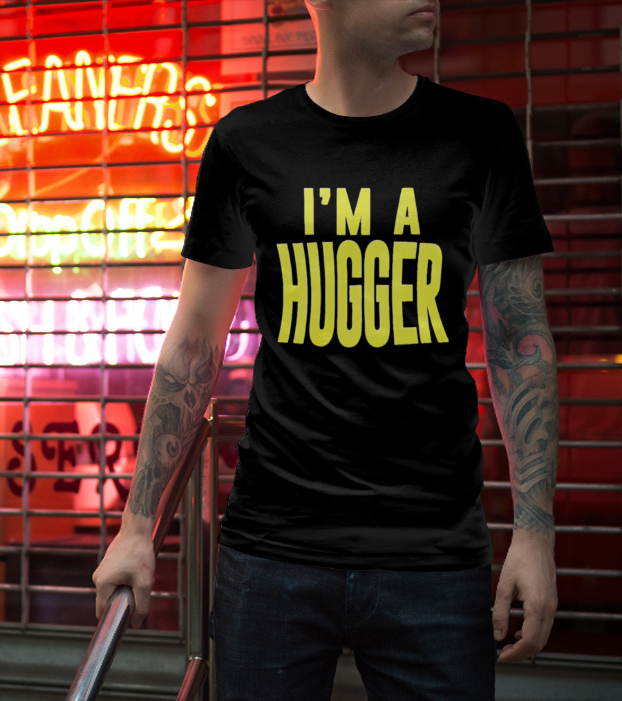 I'm A Hugger T-Shirt