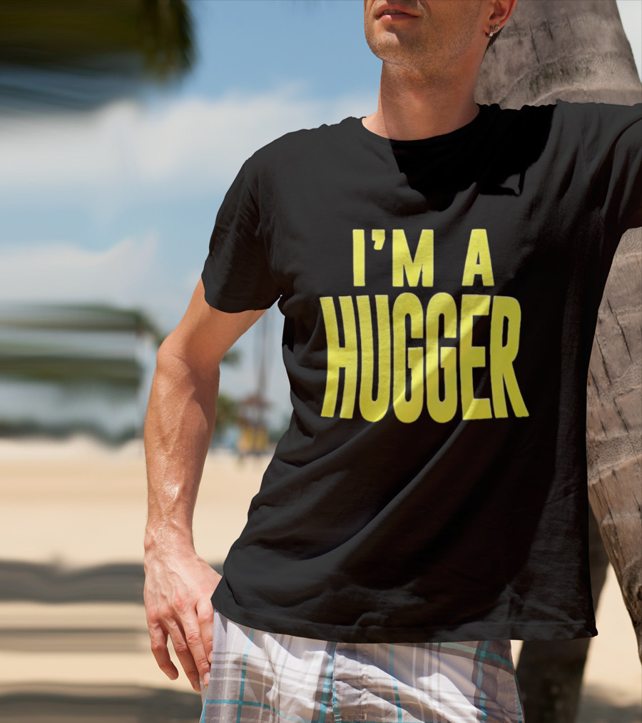 I'm A Hugger T-Shirt
