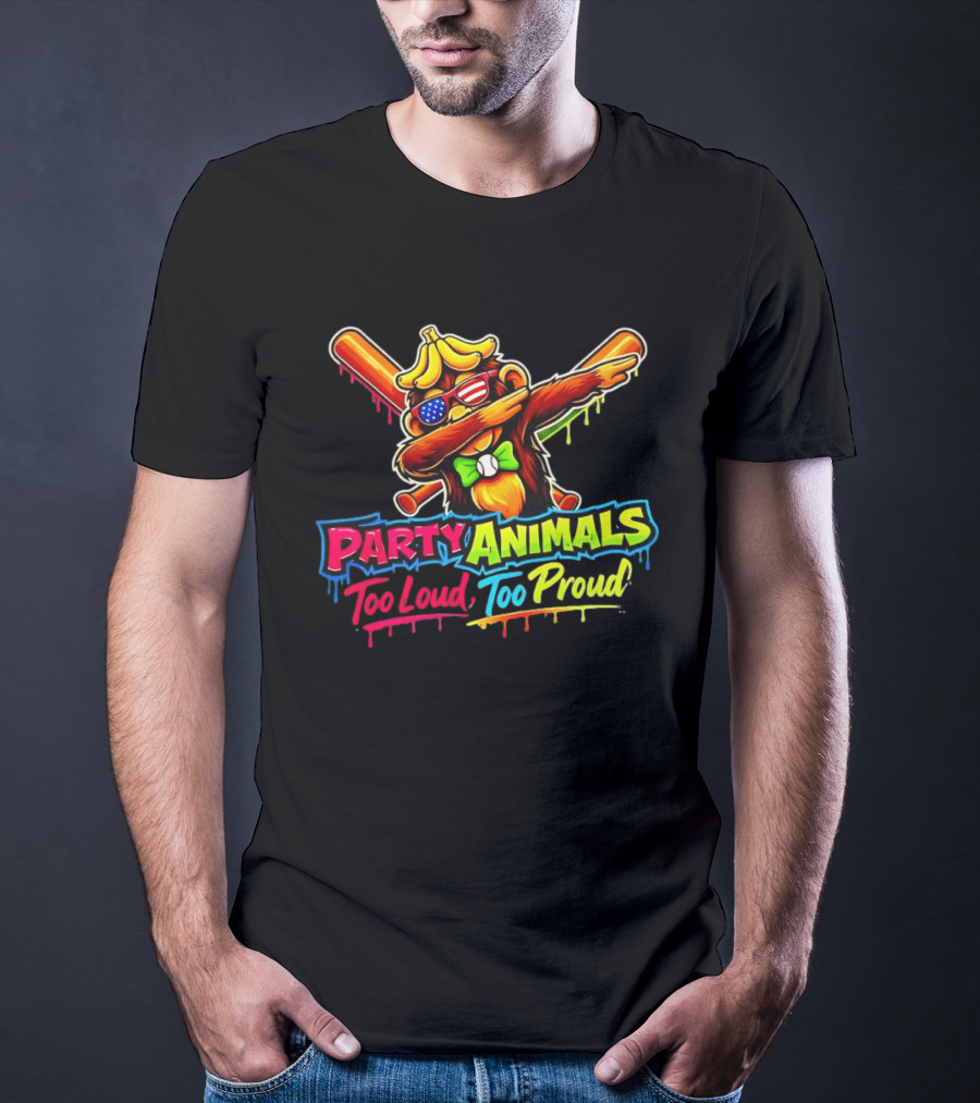 Party Animals Too Loud Too Proud Dabbing Monkey With Baseball Bats And Banana Hat T-Shirt