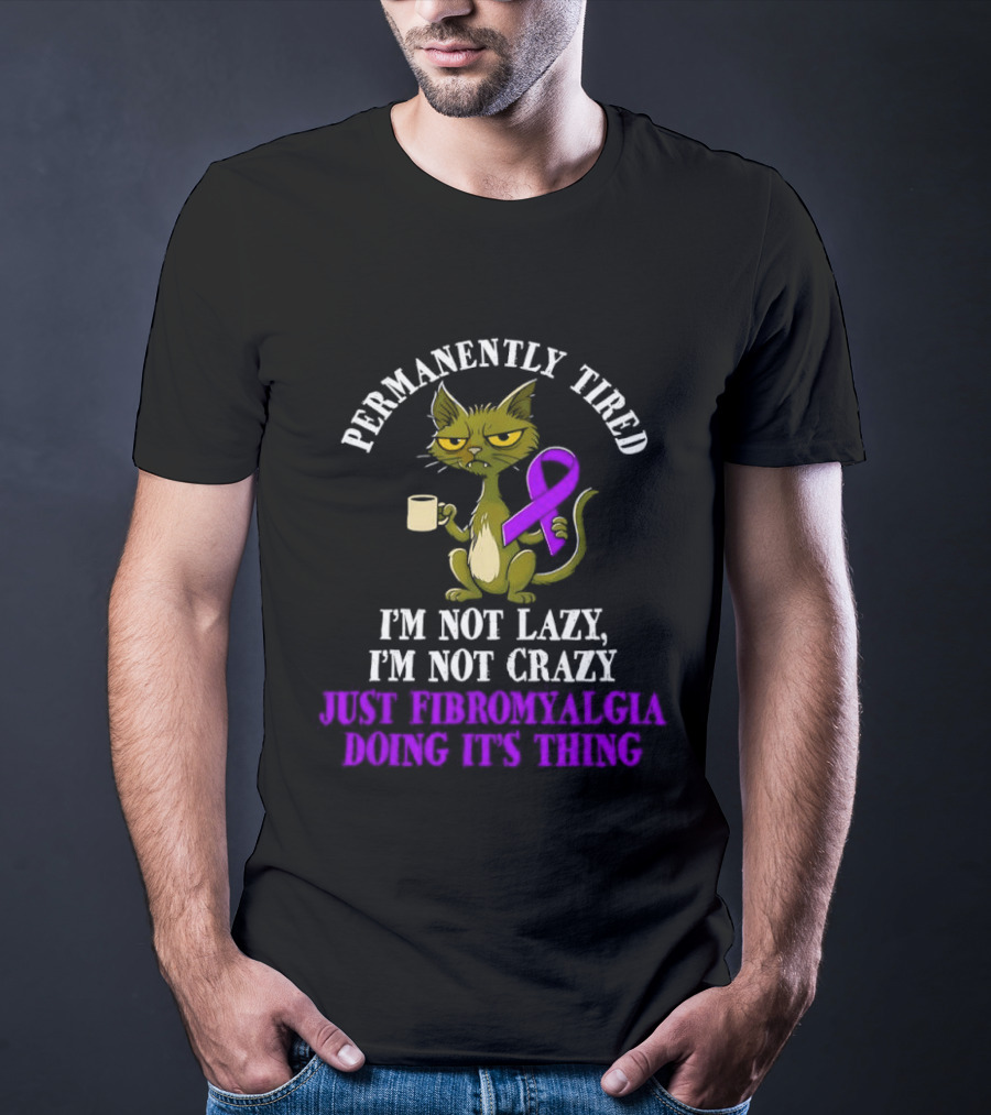 Permanently Tired Cat Not Lazy Not Crazy Just Fibromyalgia Awareness Purple Ribbon T-Shirt