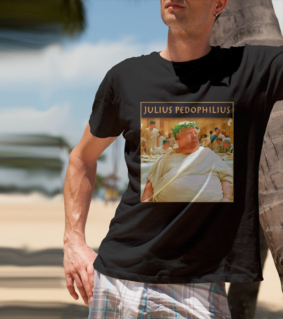 Julius Pedophilius Trump Fat T-Shirt
