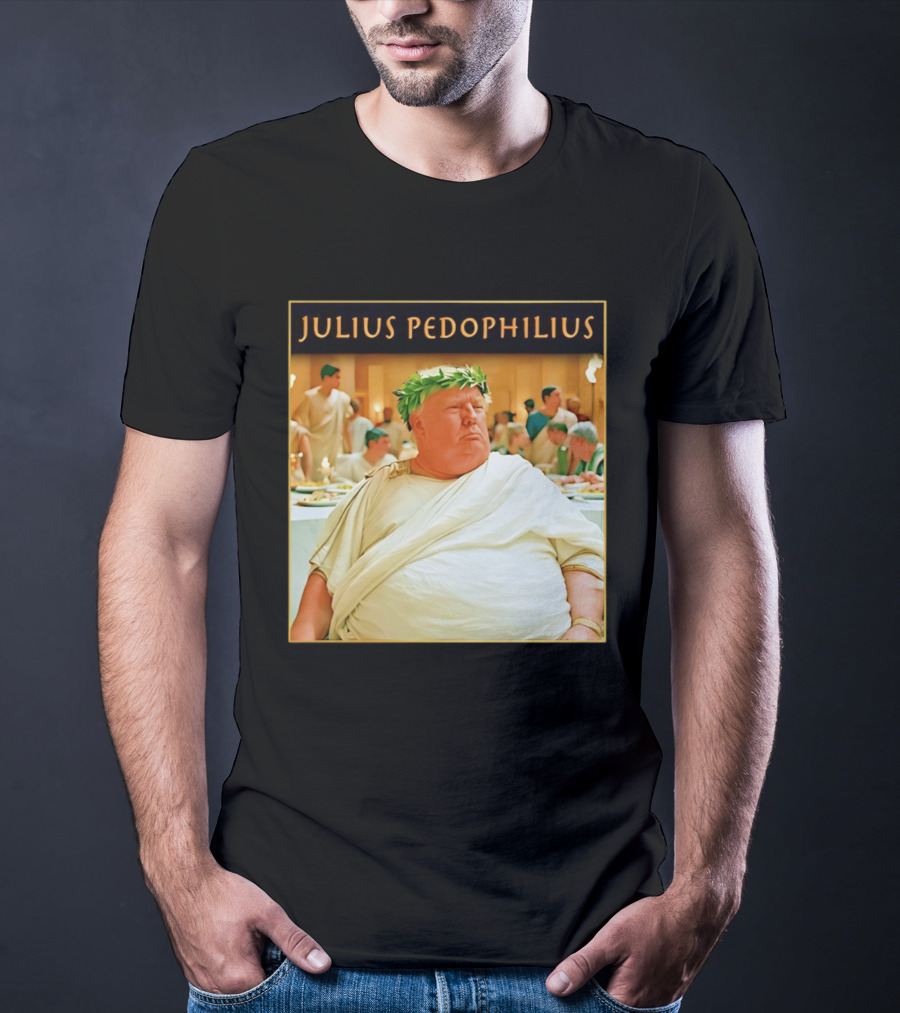 Julius Pedophilius Trump Fat T-Shirt