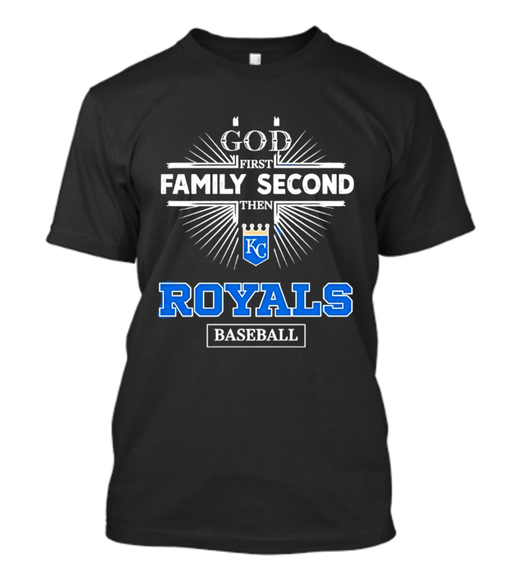 God First Family Second Then KC Royals Baseball T-Shirt