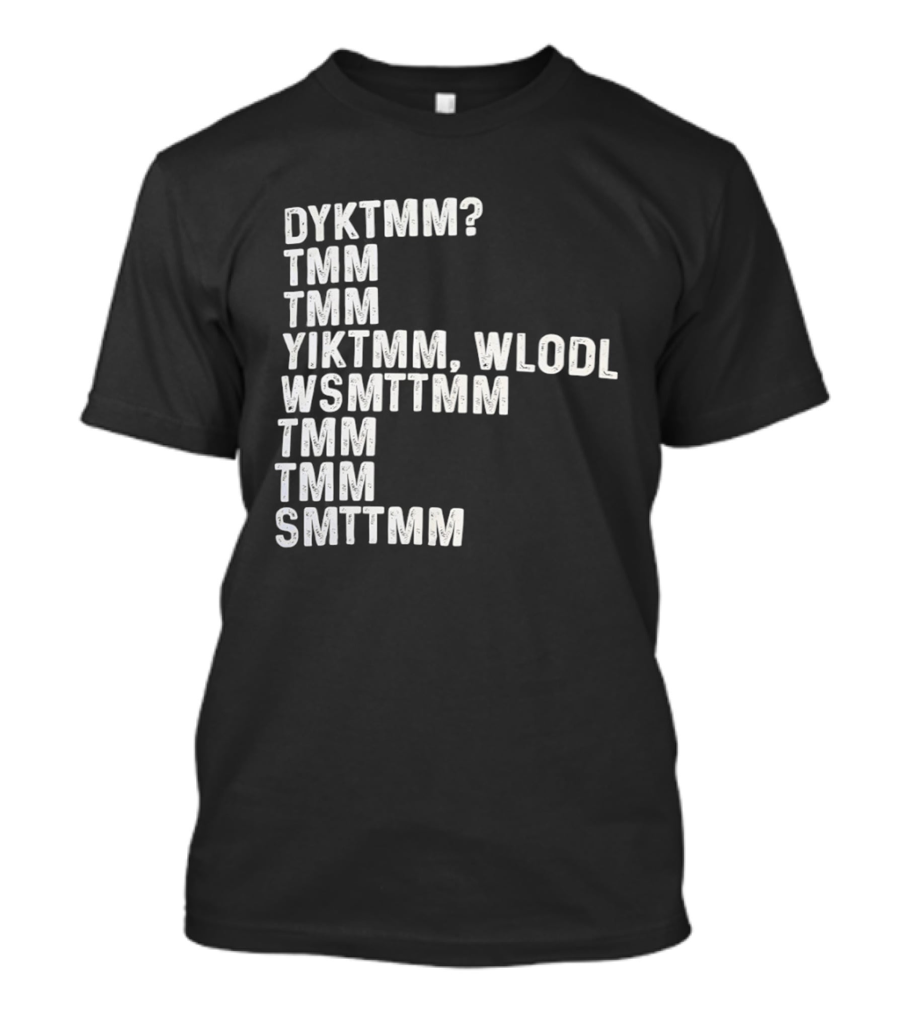 Dyktmm Tmm Tmm Yiktmm Wlodl Wsmttmm Tmm Tmm Smttmm T-Shirt