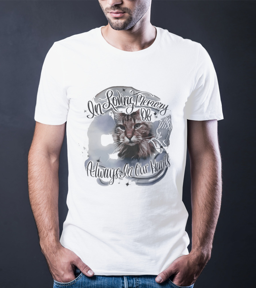 In Loving Memory Of Cat Always In Our Hearts T-Shirt