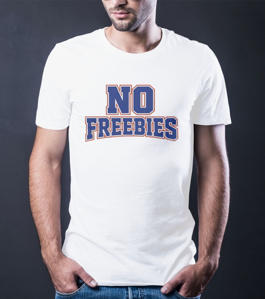 No Freebies Bold Lettered T-Shirt