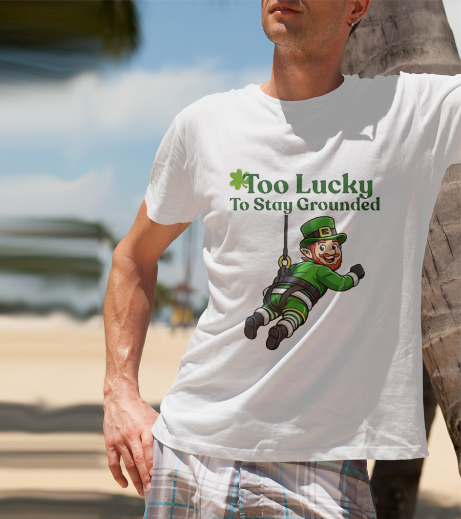 Too Lucky To Stay Grounded Leprechaun Bungee Jumping St Patrick's Day T-Shirt