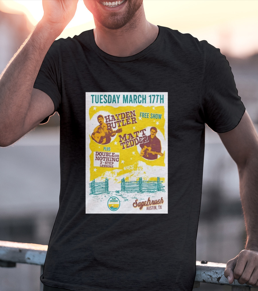 Hayden Butler Matt Tedder Free Show Sagebrush Austin TX March 17th Double Or Nothing 2 Step Lessons T-Shirt