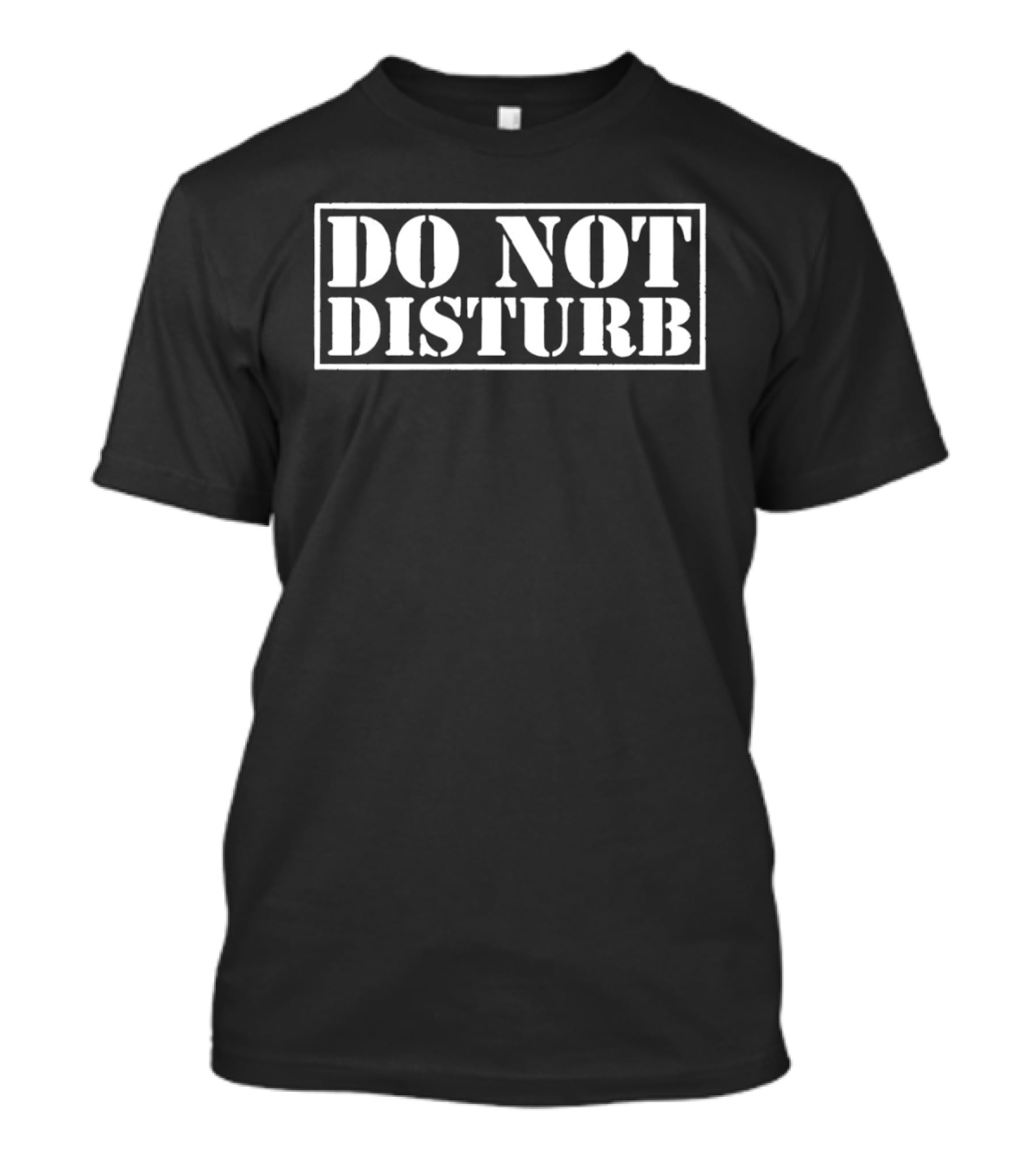 Do Not Disturb Joke Meme Bold White Text Stencil T-Shirt