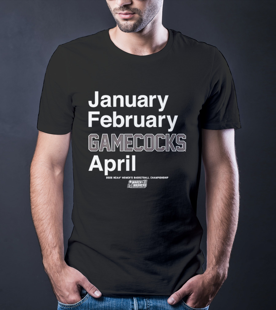 January February Gamecocks April NCAA Women's Basketball Championship 2026 T-Shirt