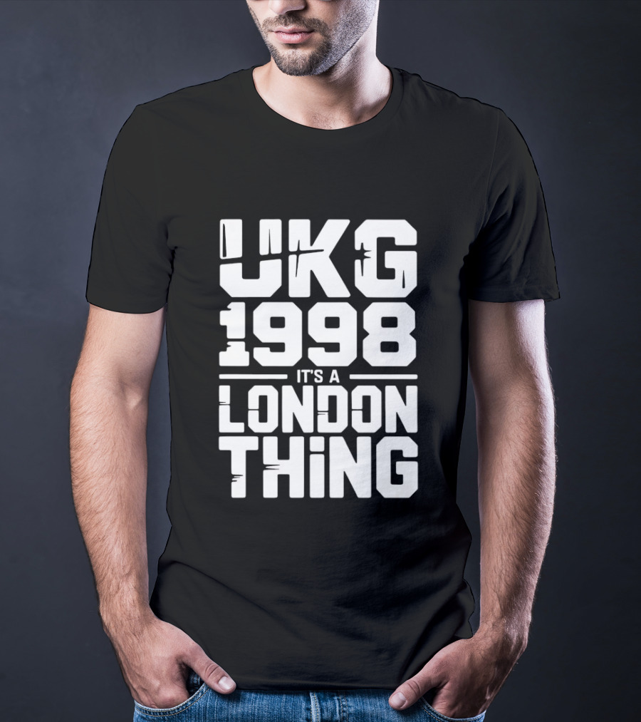 UKG 1998 It's A London Thing Urban Streetwear Fashion T-Shirt