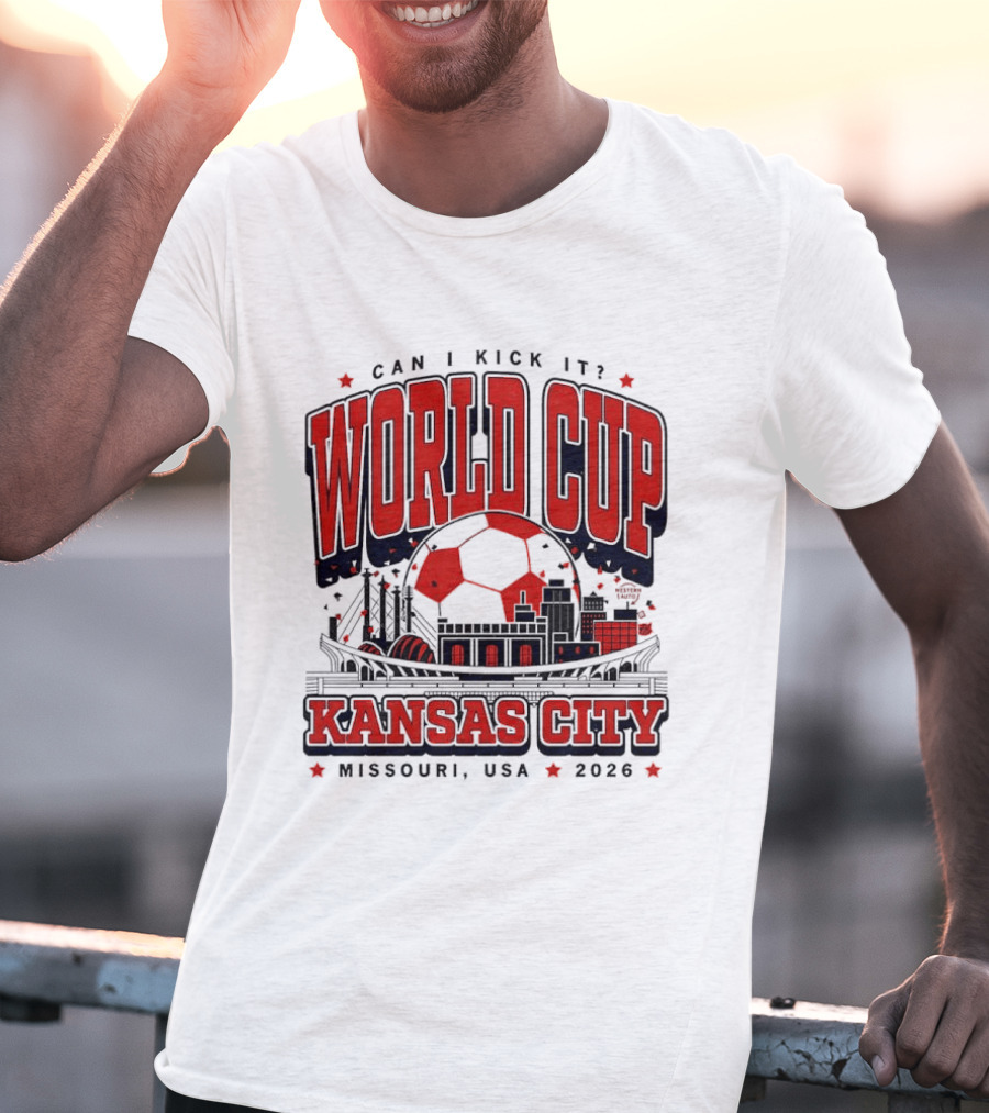 Can I Kick It World Cup Kansas City Missouri USA 2026 T-Shirt