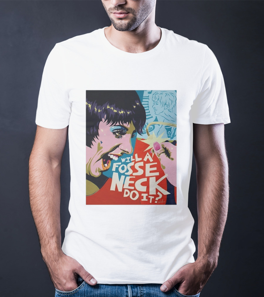 Liza Minnelli Will A Fosse Neck Do It Painting Pop T-Shirt