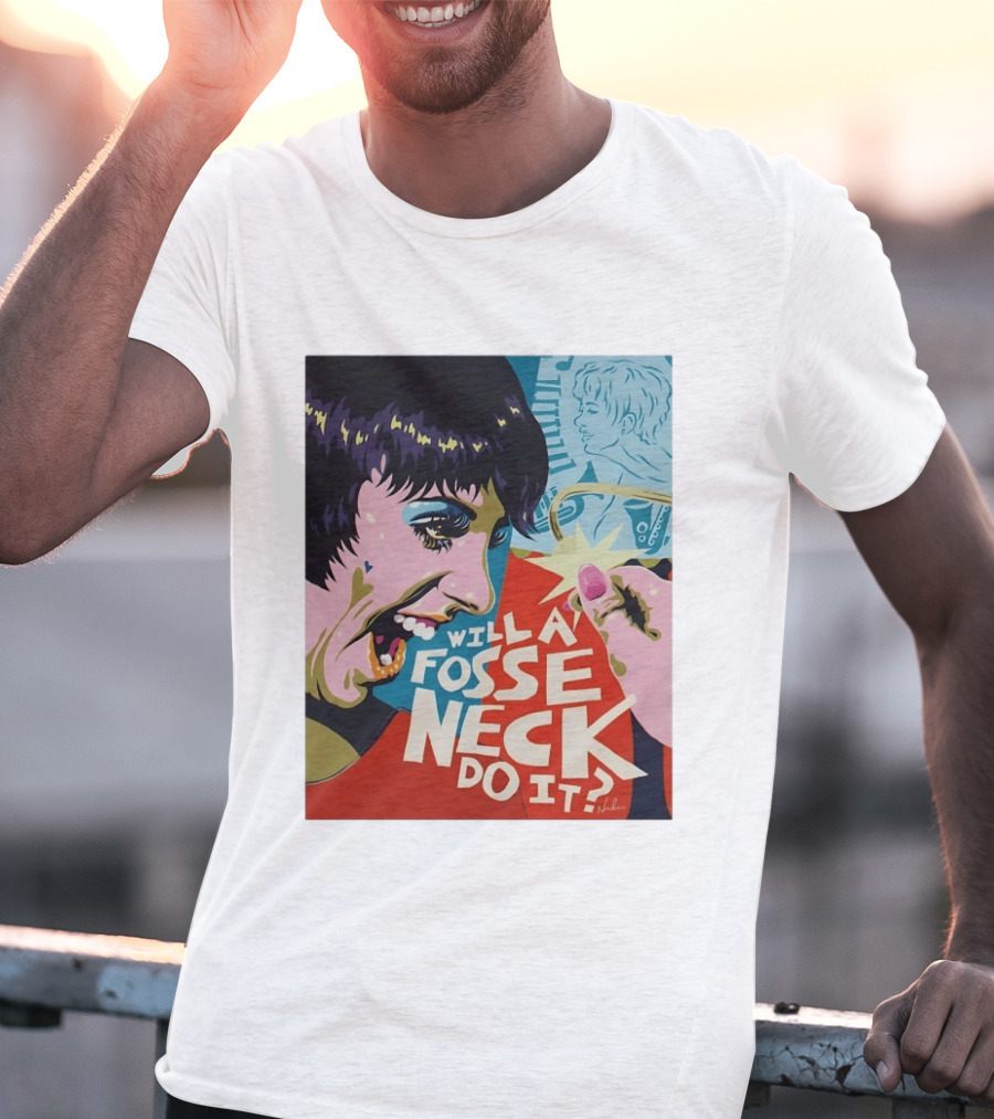 Liza Minnelli Will A Fosse Neck Do It Painting Pop T-Shirt