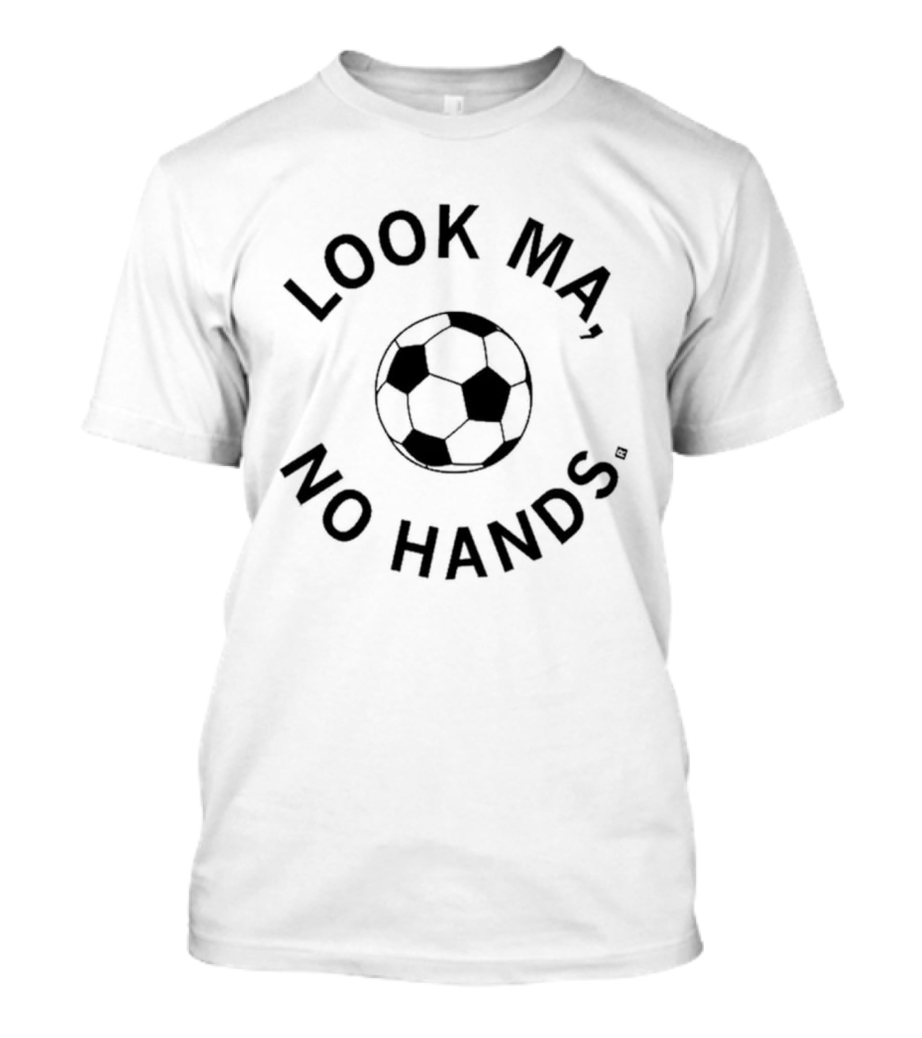 Look Ma No Hands Soccer Ball Funny Sports Joke T-Shirt