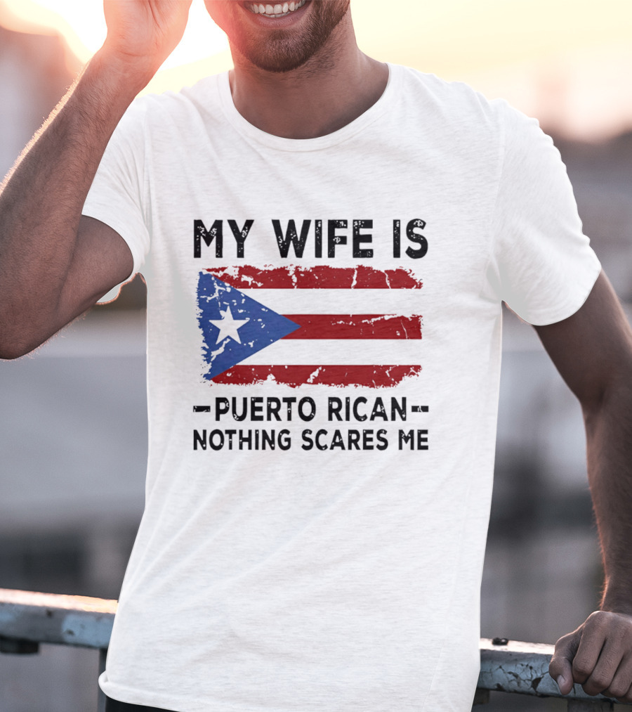 My Wife Is Puerto Rican Nothing Scares Me 2026 WBC Flag T-Shirt