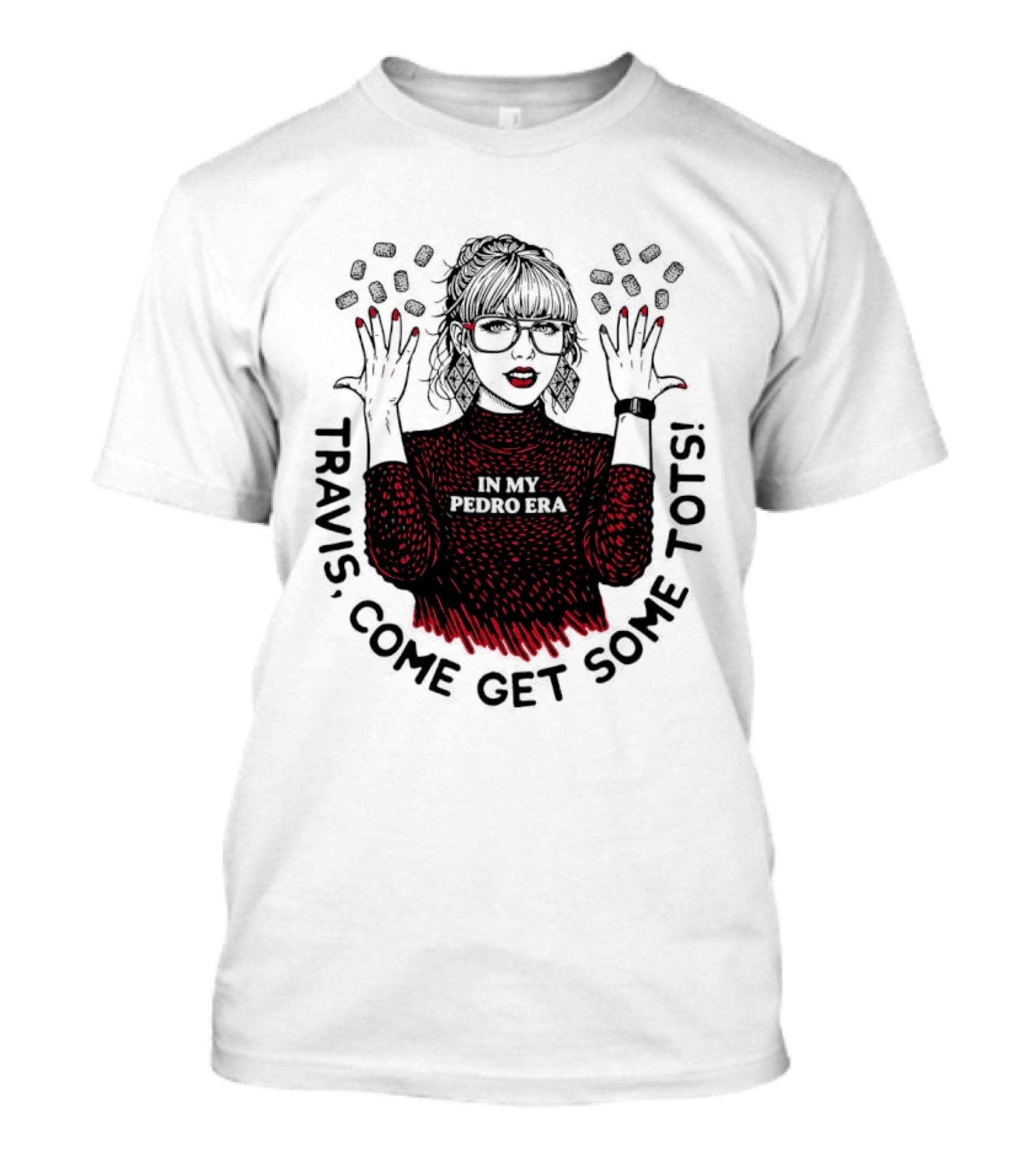 Taylor Travis Come Get Some TOTS In My Pedro Era T-Shirt
