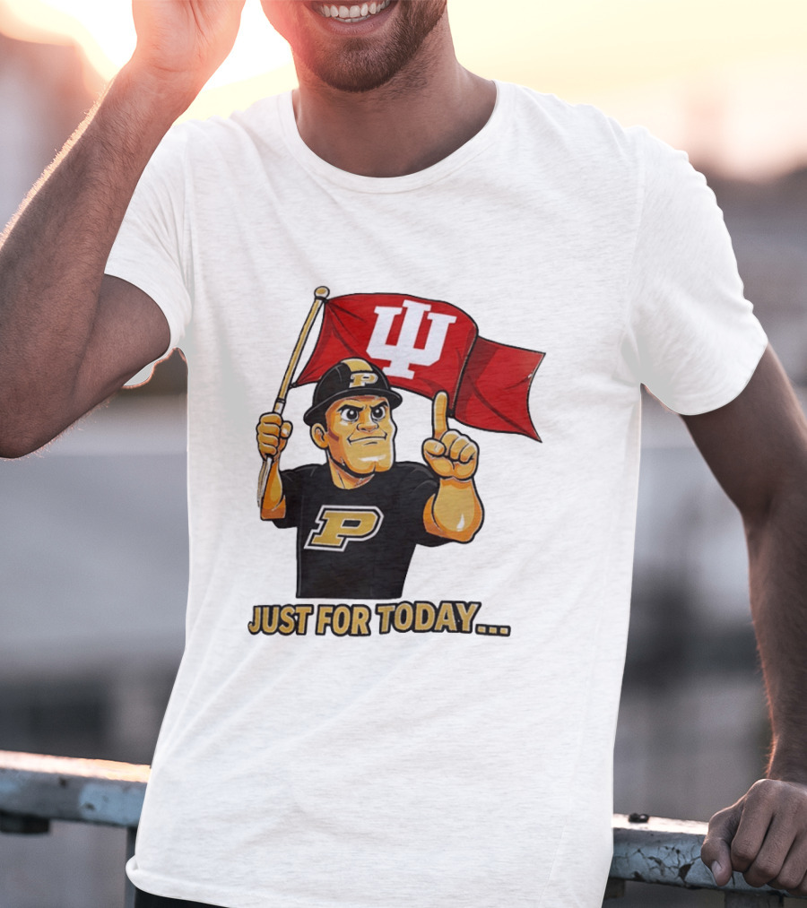 Purdue Mascot Holding Indiana Hoosiers Flag Just For Today T-Shirt