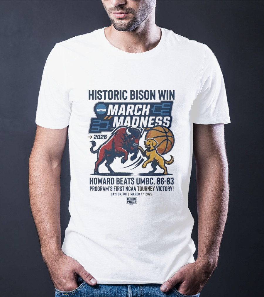 Historic Bison Win March Madness 2026 Howard Beats UMBC 93 83 Program's First NCAA Tourney Victory March 19 2026 T-Shirt