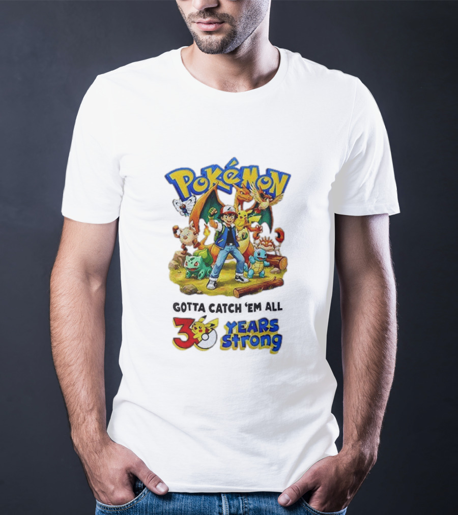 Pokémon 30 Years Strong Gotta Catch 'Em All Anniversary Pikachu Charmander Squirtle Ash T-Shirt
