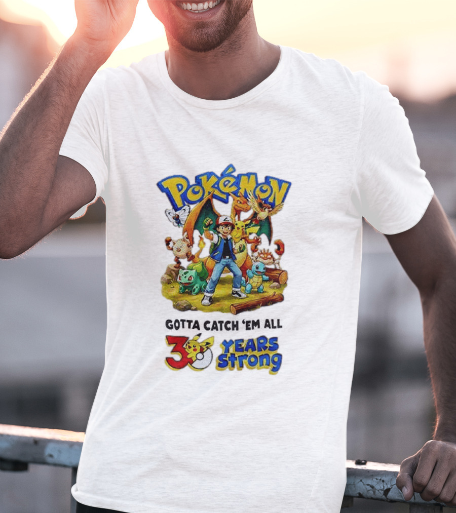 Pokémon 30 Years Strong Gotta Catch 'Em All Anniversary Pikachu Charmander Squirtle Ash T-Shirt