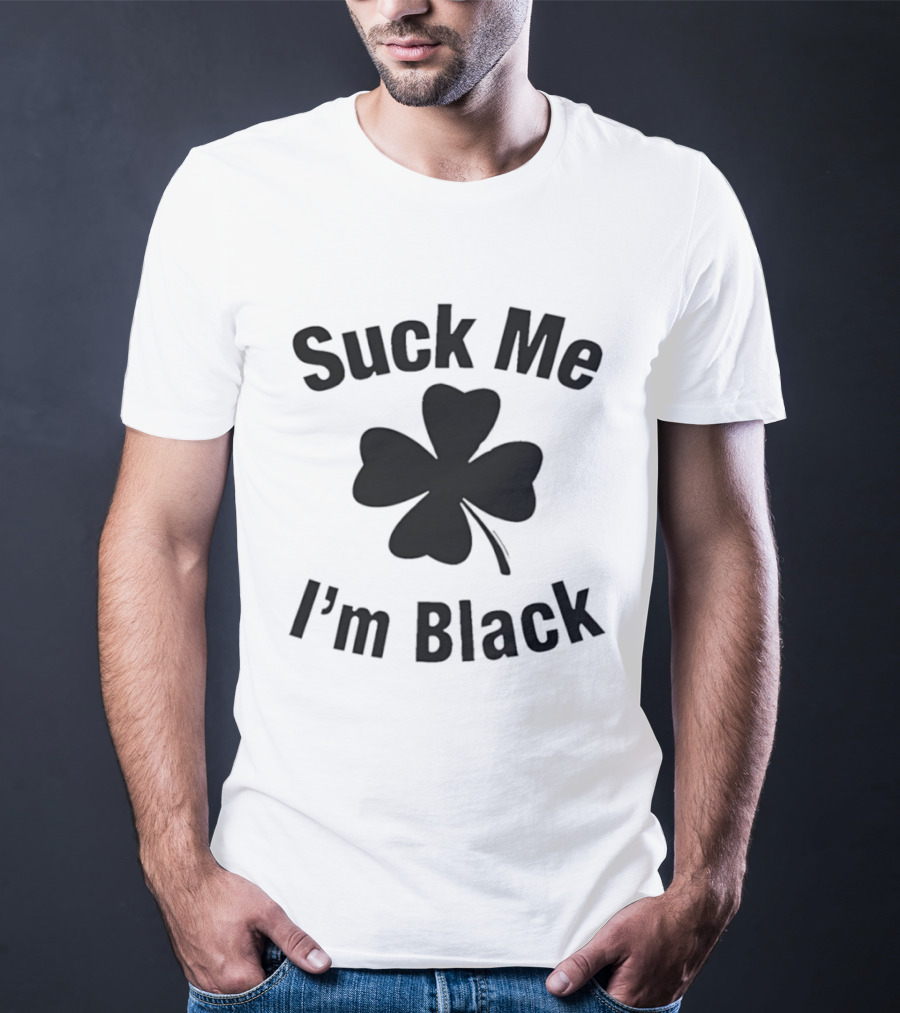 Suck Me I'm Black Clover St Patrick's Day T-Shirt