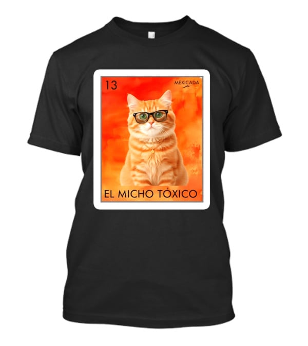 El Micho Tóxico Gato Mexicada 13 T-Shirt