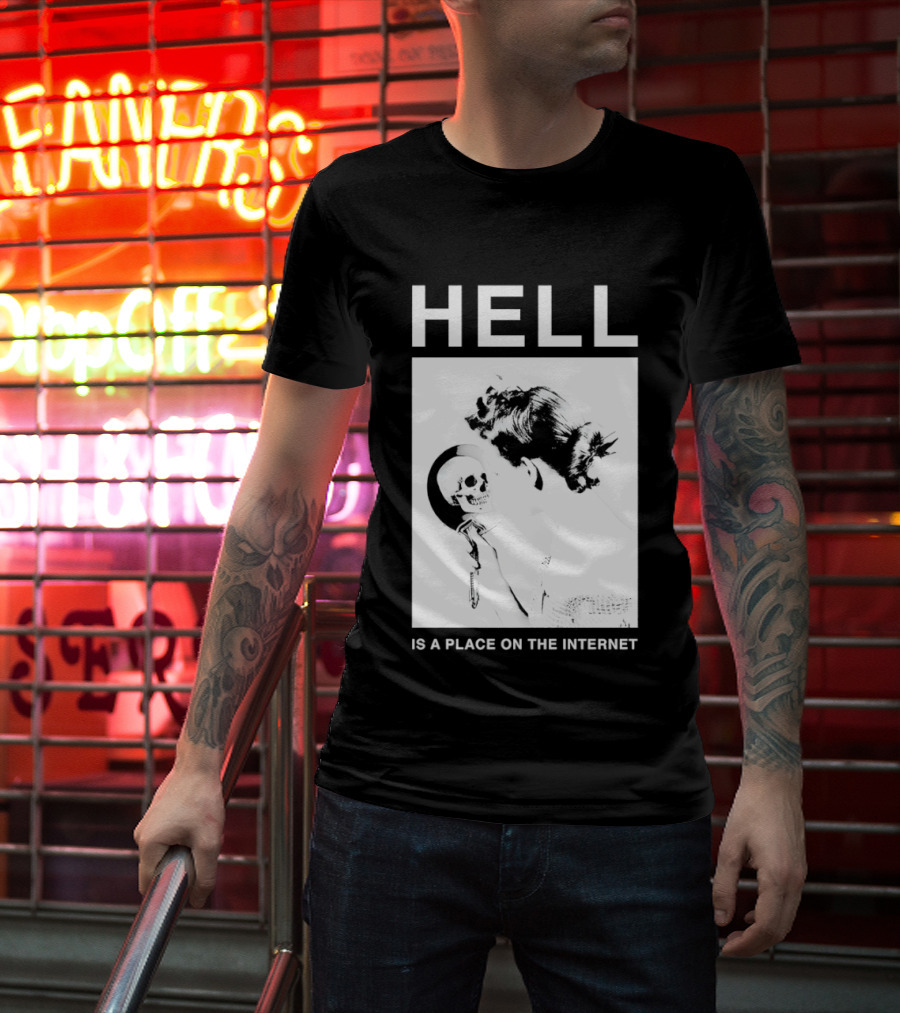 Hell Is A Place On The Internet T-Shirt