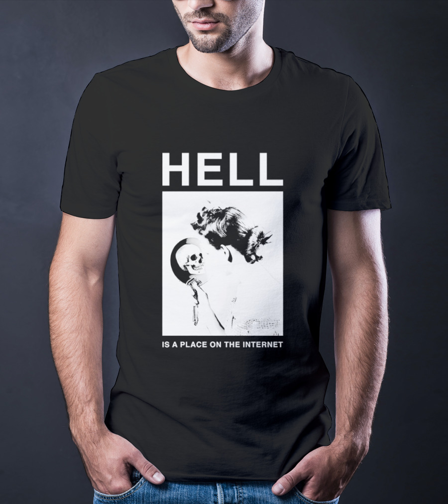 Hell Is A Place On The Internet T-Shirt