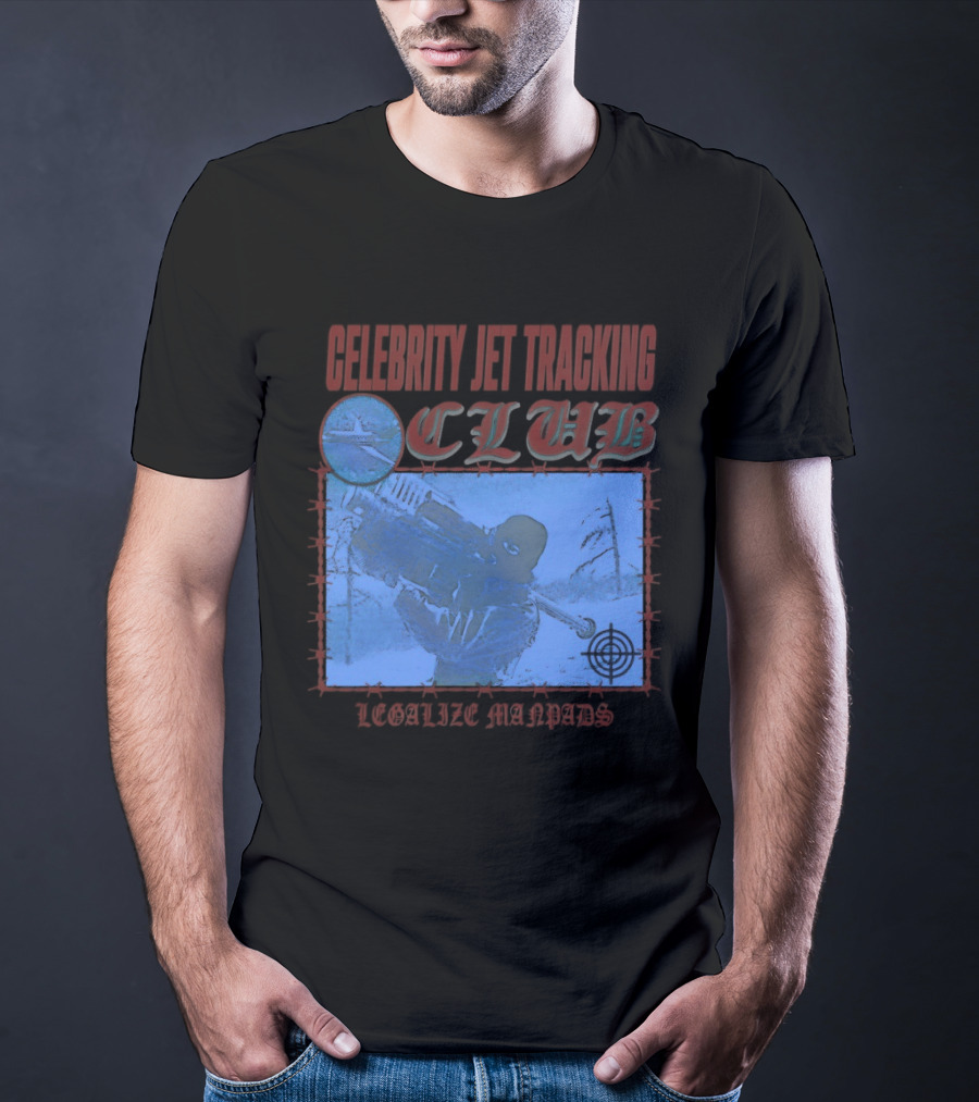 Celebrity Jet Tracking Club Legalize Manpads T-Shirt