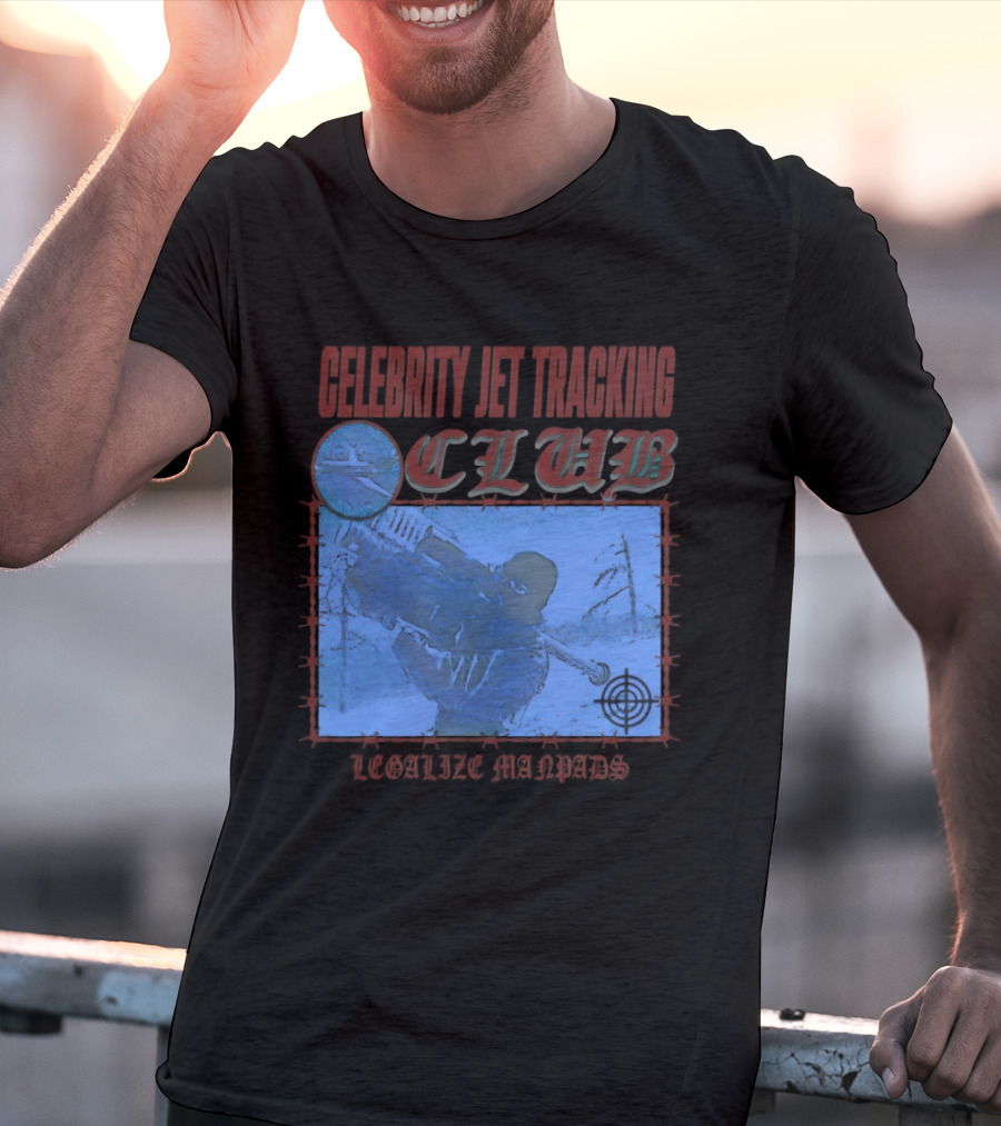 Celebrity Jet Tracking Club Legalize Manpads T-Shirt