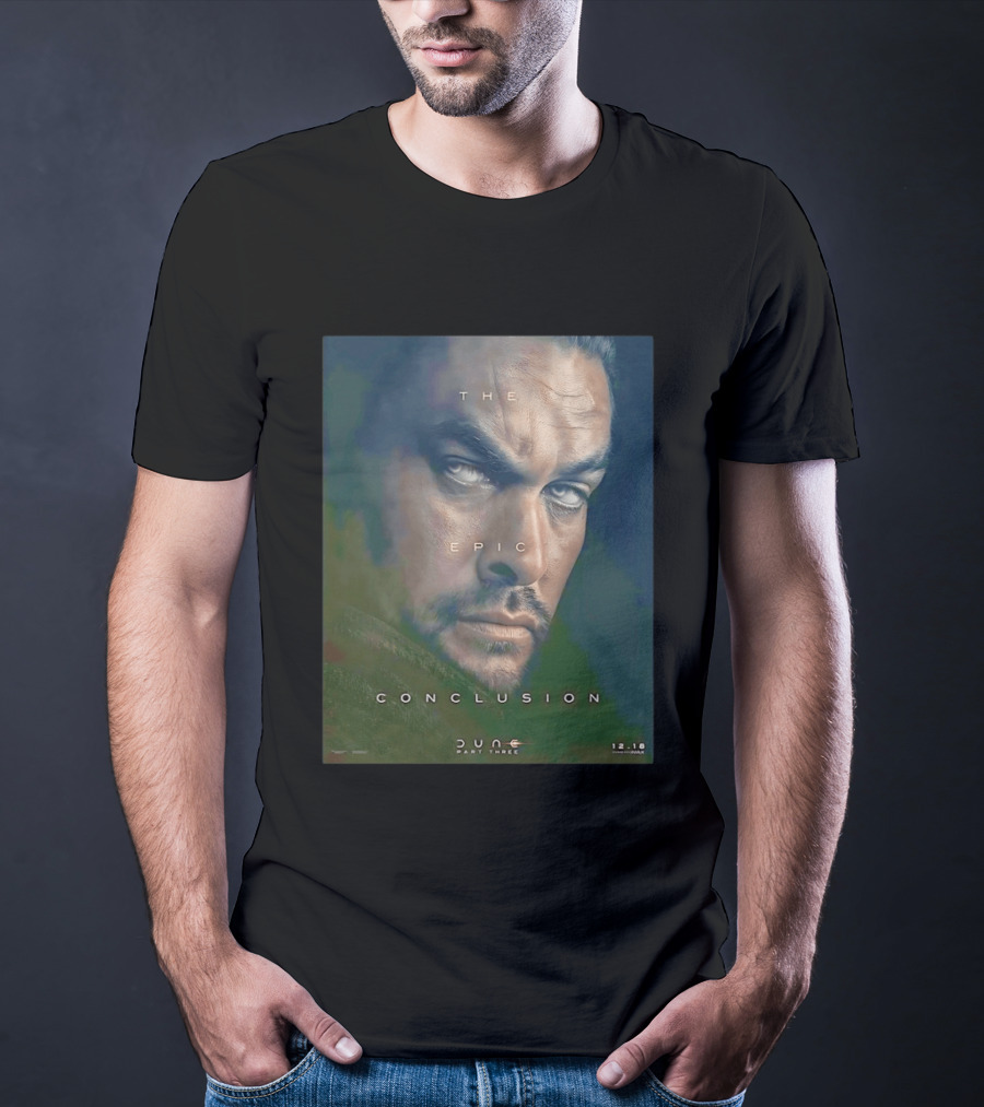 The Epic Conclusion Dune Part Three Jason Momoa December Release T-Shirt