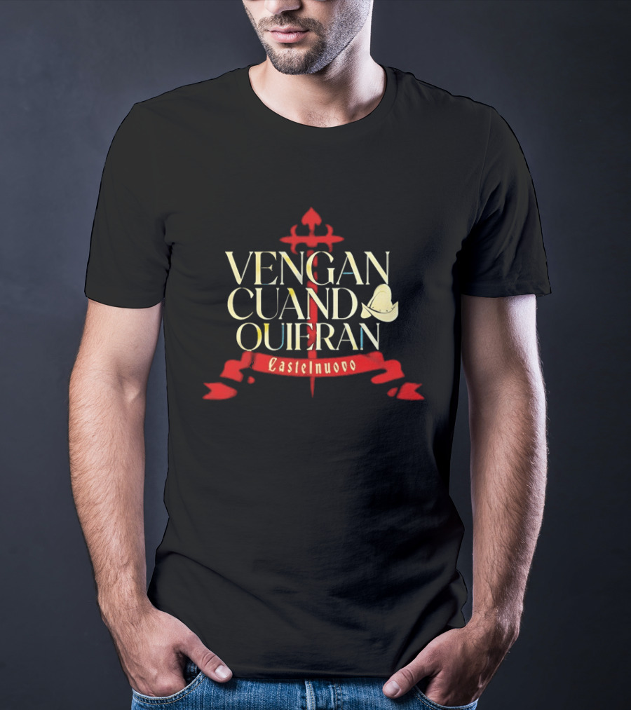 Vengan Cuand Quieran Castelnuovo Red Sword T-Shirt