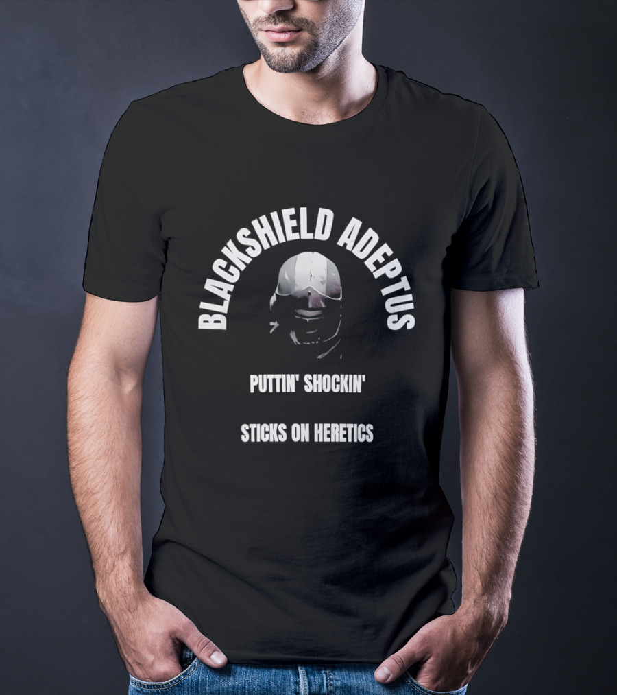 Blackshield Adeptus Puttin' Shockin' Sticks On Heretics T-Shirt