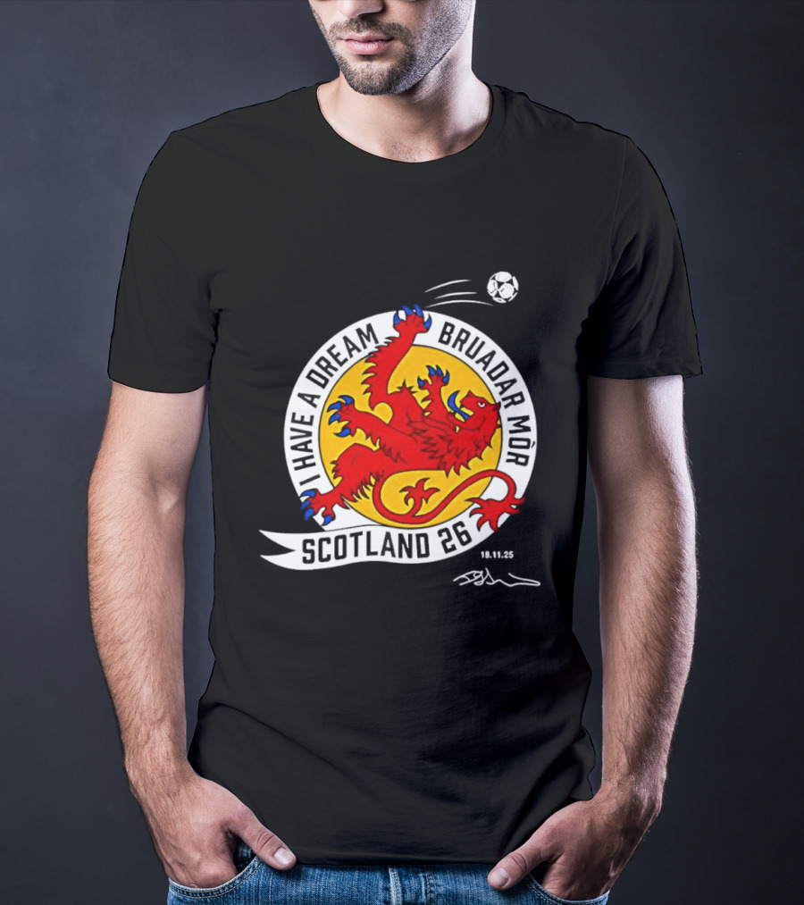 I Have A Dream Bruadar Mor Scotland No 26 Lion Football T-Shirt