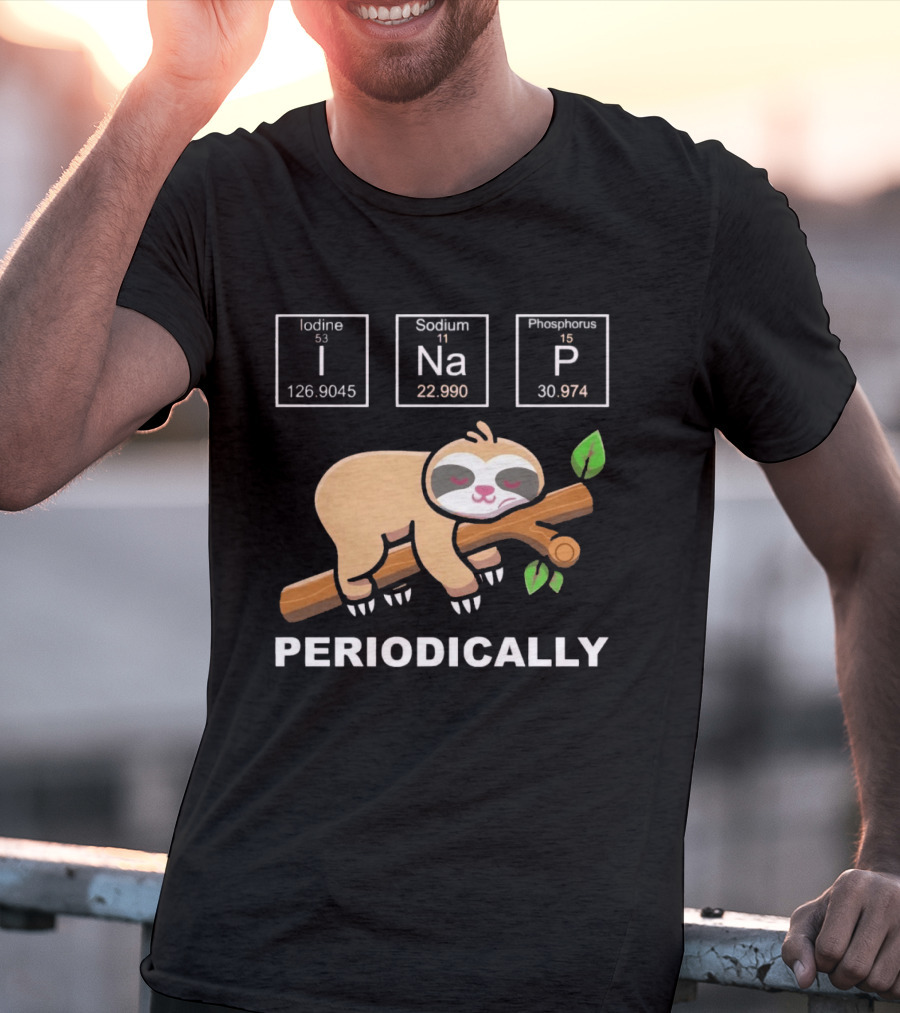 I Nap Periodically Sloth Element Chemistry Pun T-Shirt