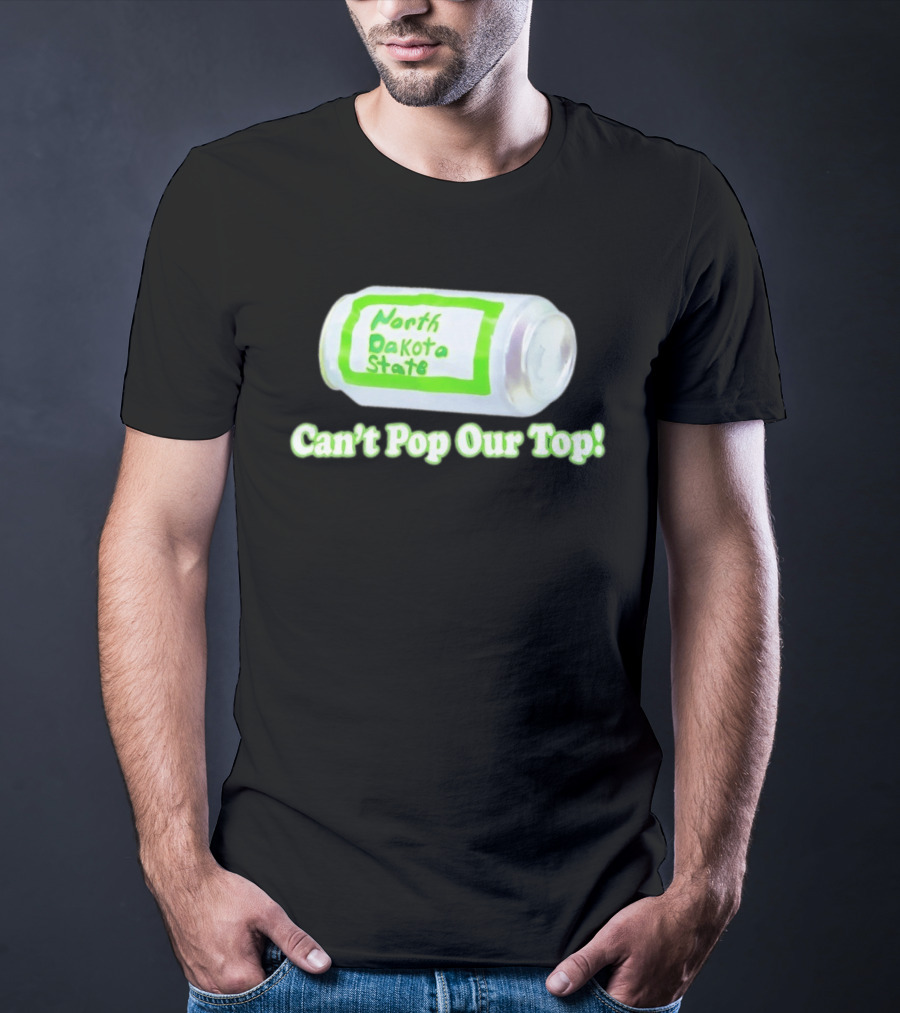 North Dakota State Can't Pop Our Top Soda Can T-Shirt