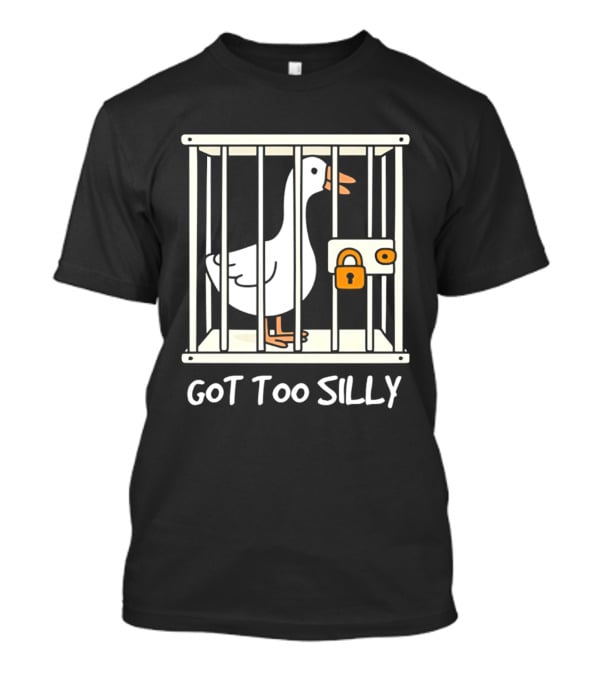 Got Too Silly Goose In Jail Cartoon T-Shirt