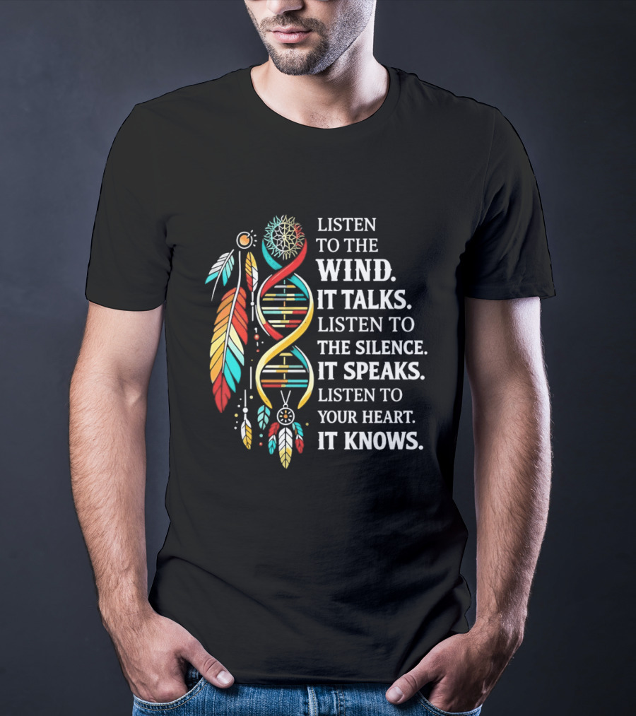 Listen To The Wind It Talks Silence It Speaks Heart It Knows Dreamcatcher Feathers T-Shirt